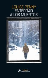 Icon image Enterrad a los muertos (Inspector Armand Gamache 6)