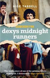 Icon image Searching for Dexys Midnight Runners: The Last Gang in Town