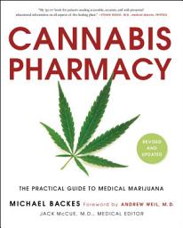Icon image Cannabis Pharmacy: The Practical Guide to Medical Marijuana -- Revised and Updated