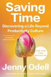Icon image Saving Time: Discovering a Life Beyond Productivity Culture