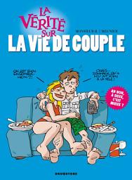 Icon image La vérité sur la vie de couple