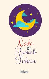 Icon image Noda di Rumah Tuhan: Sebuah Cerpen