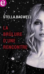 Icon image La brûlure d'une rencontre