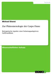 Icon image Zur Phänomenologie der Carpo Finne: Biologistische Aspekte einer belastungsadaptiven Surfboardfinne