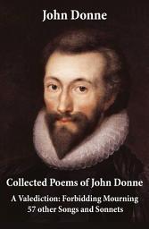 Icon image Collected Poems of John Donne - A Valediction: Forbidding Mourning + 57 other Songs and Sonnets