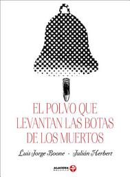 Icon image El polvo que levantan las botas de los muertos