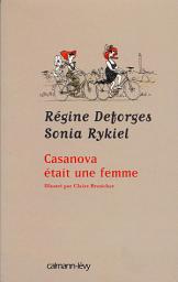 Icon image Casanova était une femme: Illustré par Claire Bretécher