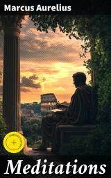 Icon image Meditations: Enriched edition. Wisdom for Modern Stoics: Reflections on Virtue, Resilience, and Self-Discipline