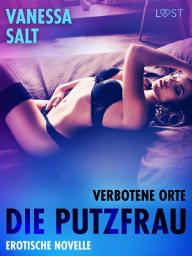 Icon image Verbotene Orte: die Putzfrau - Erotische Novelle
