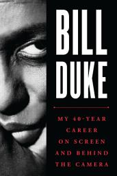 Icon image Bill Duke: My 40-Year Career on Screen and behind the Camera