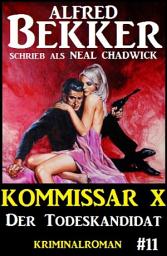 Icon image Neal Chadwick Kommissar X #11: Der Todeskandidat