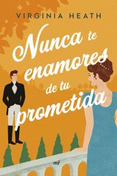 Icon image Nunca te enamores de tu prometida