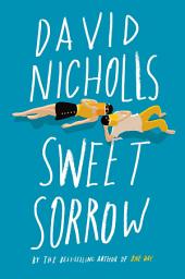 Icon image Sweet Sorrow: The long-awaited new novel from the best-selling author of ONE DAY