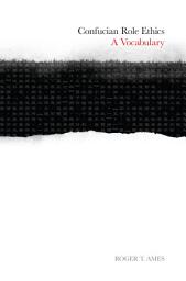 Icon image Confucian Role Ethics: A Vocabulary