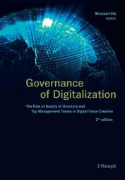 Icon image Governance of Digitalization: The Role of Boards of Directors and Top Management Teams in Digital Value Creation, Edition 2