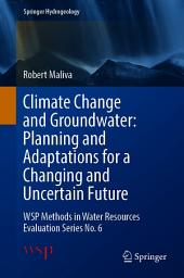 Icon image Climate Change and Groundwater: Planning and Adaptations for a Changing and Uncertain Future: WSP Methods in Water Resources Evaluation Series No. 6