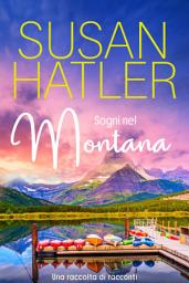 Icon image Sogni nel Montana, Una raccolta di racconti (Libri 1-7)