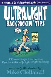 Icon image Ultralight Backpackin' Tips: 153 Amazing & Inexpensive Tips for Extremely Lightweight Camping