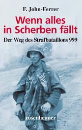 Icon image Wenn alles in Scherben fällt: Der Weg des Strafbataillons 999