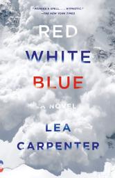 Icon image Red, White, Blue: A novel