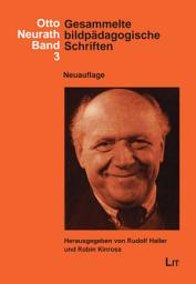 Icon image Gesammelte bildpädagogische Schriften: Herausgegeben von Rudolf Haller und Robin Kinross. Neuauflage