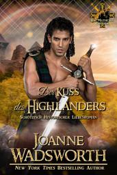 Icon image Der Kuss des Highlanders: Schottisch Historischer Liebesroman
