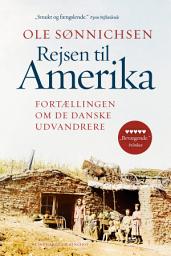 Icon image Rejsen til Amerika: Fortællingen om de danske udvandrere, Bind 0