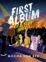 Icon image First Album: Kit and Tully Book 3