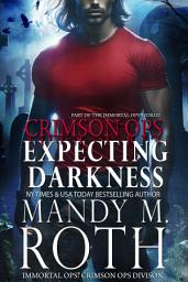 Icon image Expecting Darkness: An Immortal Ops World Novel (Crimson Ops Book 2)