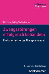 Icon image Zwangsstörungen erfolgreich behandeln: Ein fallorientiertes Therapiemanual, Ausgabe 2