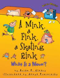 Icon image A Mink, a Fink, a Skating Rink: What Is a Noun?