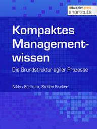 Icon image Kompaktes Managementwissen: Die Grunstruktur agiler Prozesse
