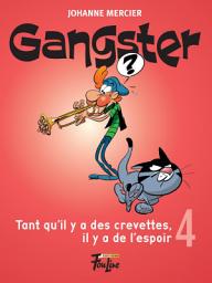 Icon image Gangster: Tant qu'il y a des crevettes, il y a de l'espoir