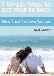 Icon image 7 Simple Ways To Get Your Ex Back: Bring Back the Love you Lost