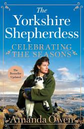 Icon image Celebrating the Seasons with the Yorkshire Shepherdess: Farming, Family and Delicious Recipes to Share