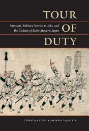 Icon image Tour of Duty: Samurai, Military Service in Edo, and the Culture of Early Modern Japan