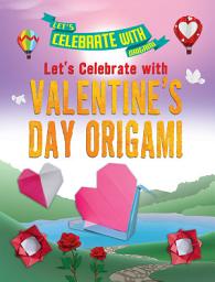 Icon image Let's Celebrate with Valentine's Day Origami
