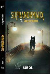 Icon image Supranormaux - Tome 2: Gaby et la bête