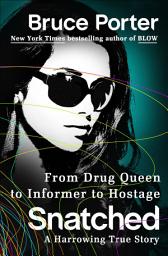 Icon image Snatched: From Drug Queen to Informer to Hostage