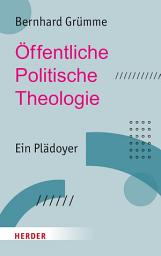 Icon image Öffentliche Politische Theologie: Ein Plädoyer