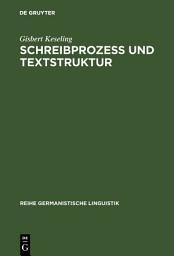 Icon image Schreibprozeß und Textstruktur: Empirische Untersuchungen zur Produktion von Zusammenfassungen