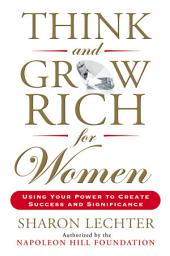 Icon image Think and Grow Rich for Women: Using Your Power to Create Success and Significance