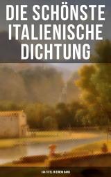 Icon image Die schönste italienische Dichtung (134 Titel in einem Band): Der Alchemist + Die Rache + Romeo und Giulietta + Der Mützenmacher und der Zauberer + Das Luftschloß + Der Brückenkrieg + Belfagor + Der Kaufmann von Venedig + Magd und Knecht und viel mehr