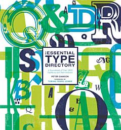 Icon image The Essential Type Directory: A Sourcebook of Over 1,800 Typefaces and Their Histories