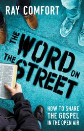 Icon image The Word On The Street: How To Share The Gospel In The Open Air