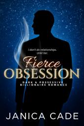 Icon image Fierce Obsession: Dark Billionaire Romance