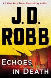 Icon image Echoes in Death: An Eve Dallas Novel