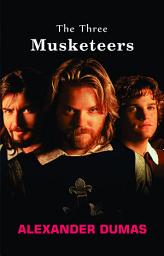 Icon image The Three Musketeers: The Three Musketeers: Alexandre Dumas' Swashbuckling Adventure of Honor and Loyalty