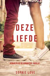 Icon image Deze Liefde (Verhalen uit de Romantiek—Boek #1)