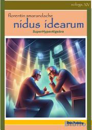 Icon image Nidus Idearum. Scilogs, XIV: SuperHyperAlgebra